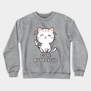 Kawaii Cute but Psycho Cat Crewneck Sweatshirt